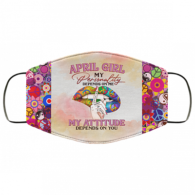 April Girl My Personality Depends on Me Washable Reusable Custom - Printed Cloth Face Mask Cover, White, Cloth Face Cover