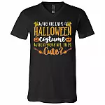 Who Needs A Halloween Costume When You Are This Cute T-Shirt - Funny Halloween Shirt, Black, V-Neck T-Shirt