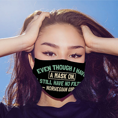 Alternative view of Even Though I Have a Mask on I Still Have No Filter Norwegian Girl Washable Reusable Custom - Printed Cloth Face Mask Cover