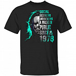 Social Distancing and Wearing a Mask in Public Since 1978 T-Shirt, Black, Unisex T-Shirt