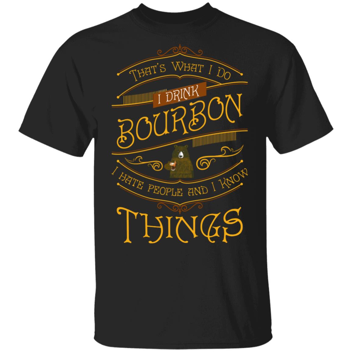 Bear That's What I Do I Drink Bourbon I Hate People I Know Thing T-Shirt - Bear Wine Vintage Retro T-Shirt, Black, Unisex T-Shirt