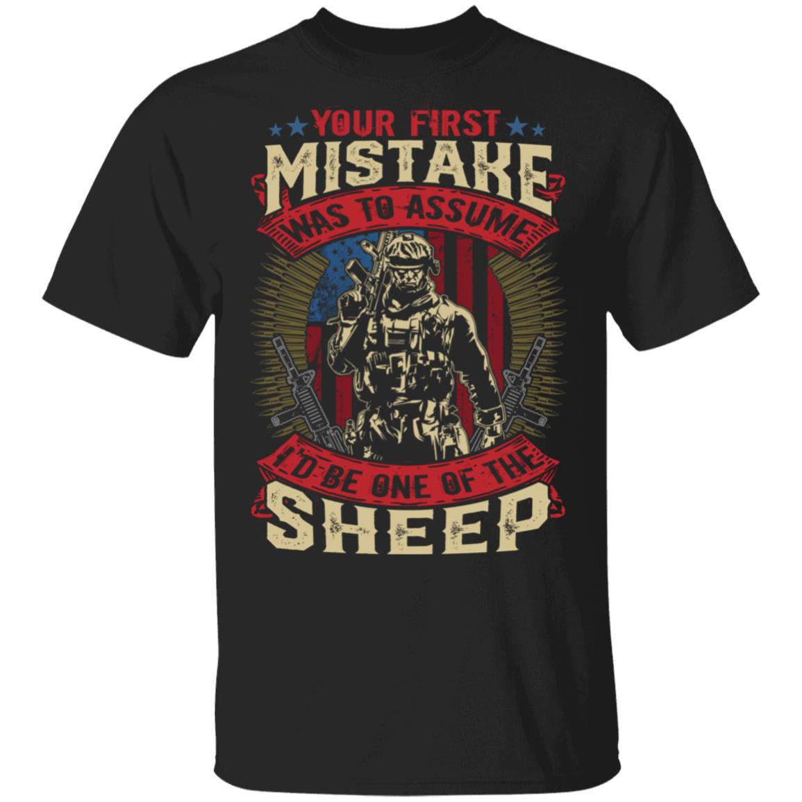 Your First Mistake Was To Assume I'd Be One Of The Sheep American Flag Veteran T-Shirt - Funny Veteran Shirt, Black, Unisex T-Shirt