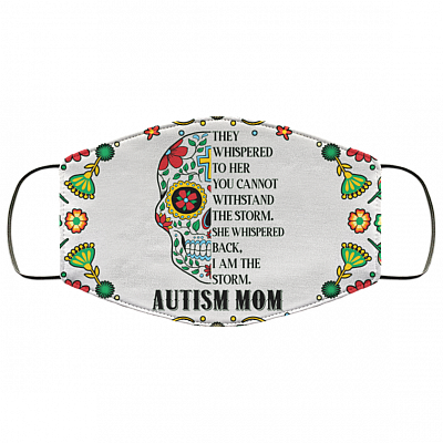 They Whispered To Her Autism Mom Floral Skull Light Washable Reusable Custom - Printed Cloth Face Mask Cover, White, Cloth Face Cover
