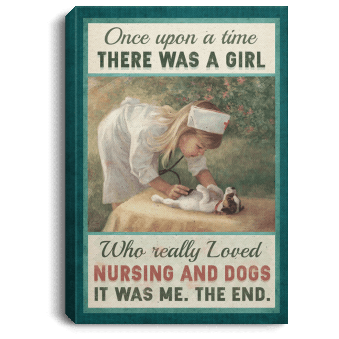 Once Upon A Time There Was A Girl Who Really Loved Nursing And Dogs Vet Framed Canvas Prints - Unframed Poster, White, 0.75'' Framed Canvas