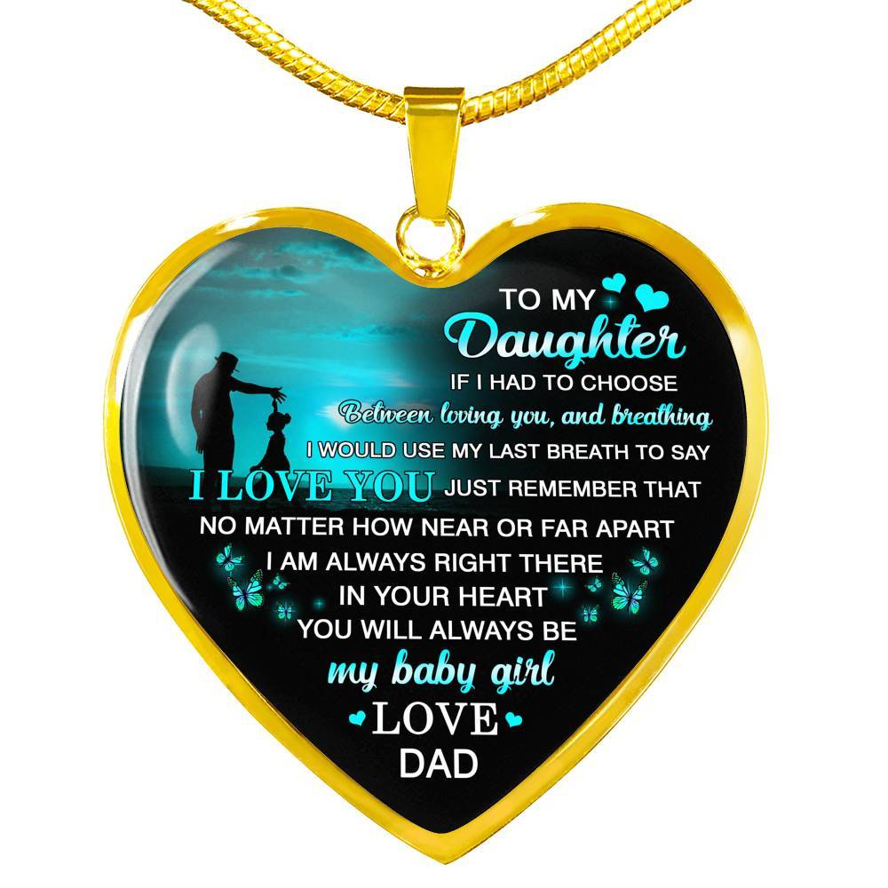 Dad to My Daughter if I Had to Choose Between Loving You and Breathing Heart Pendant Necklace - Heart Luxury Necklace (Gold Plated)