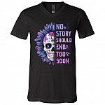 No Story Should End Too Soon Floral Skull T-shirt - V-neck - Suicide Awareness Tee Shirt, Black, V-Neck T-Shirt