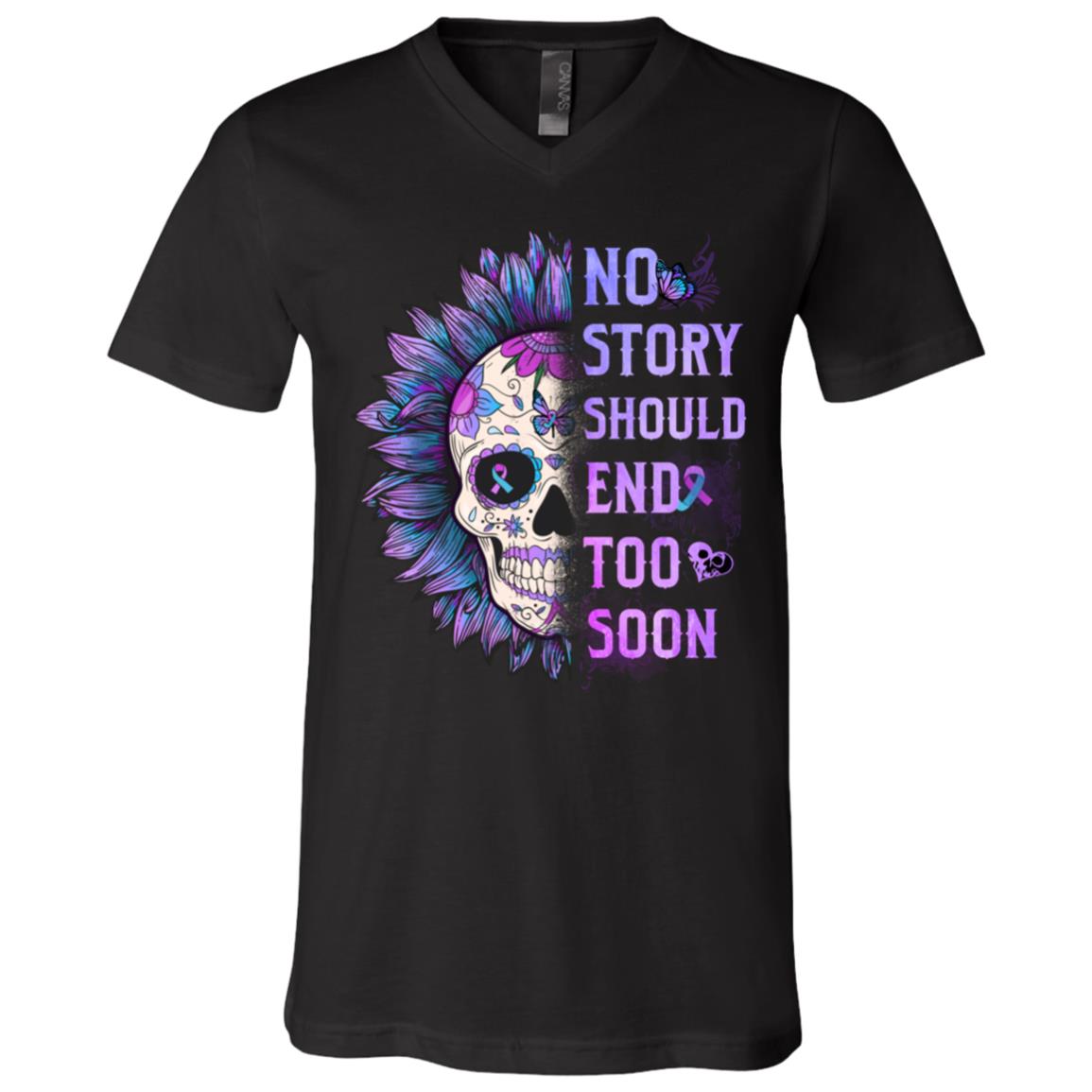 No Story Should End Too Soon Floral Skull T-shirt - V-neck - Suicide Awareness Tee Shirt, Black, V-Neck T-Shirt