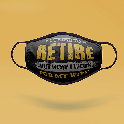 Alternative view of I Tried to Retire but Now I Work for My Wife Washable Reusable Custom - Printed Cloth Face Mask Cover