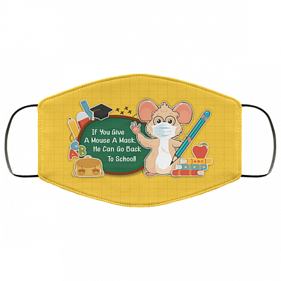 If You Give A Mouse A Mask He Can Go Back To School Washable Reusable Custom - Cute Mouse Cloth Face Mask, White, Cloth Face Cover