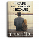 I Care I Will Always Care Because You Are Mine Framed Canvas - Unframed Poster - To My Daughter Wall Art, White, 0.75'' Framed Canvas