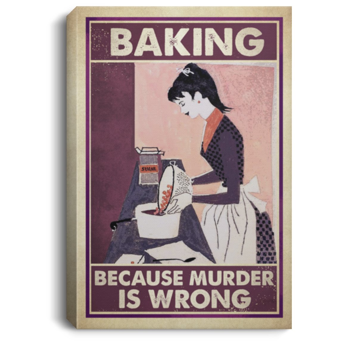 Baking Because Murder Is Wrong Framed Canvas - Unframed Poster - Funny Baking Wall Art, White, 0.75'' Framed Canvas