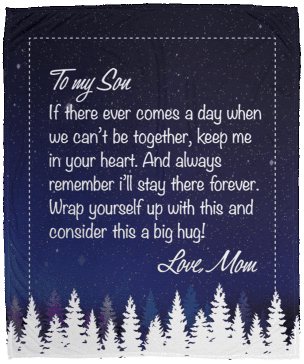 To My Son If There Ever Comes A Day When We Can't Be Together From Mom Fleece Blanket - Premium Sherpa Blanket, White, Cozy Plush Fleece Blanket - 50x60 To My Son If There Ever Comes A Day When We Can't Be Together From Mom Fleece Blanket - Premium Sherpa Blanket, White, Cozy Plush Fleece Blanket - 50x60