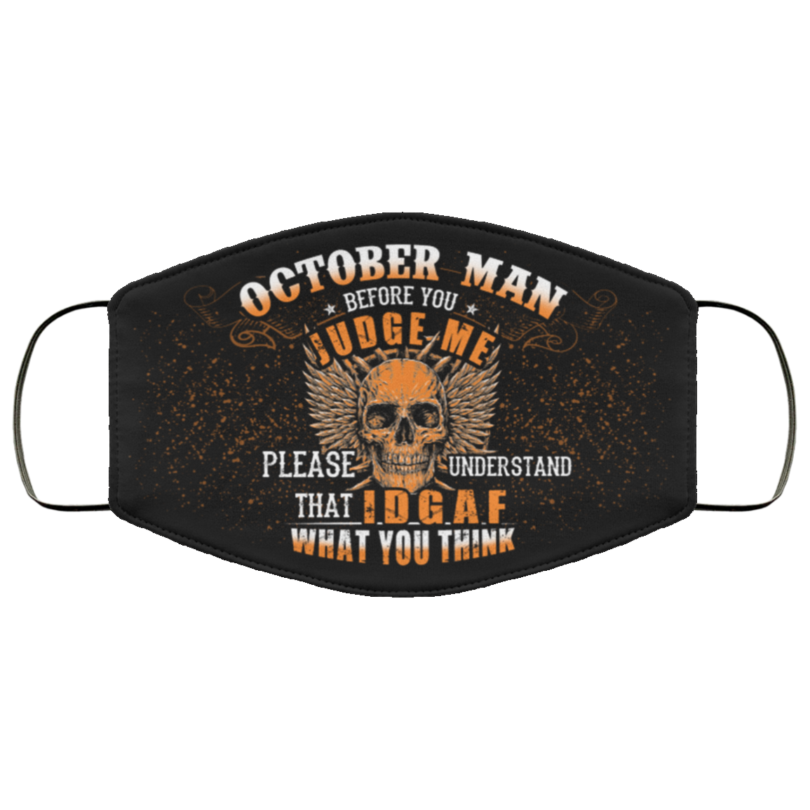 October Man Before You Judge Me Please Understand That IDGAF Washable Reusable Custom - Printed Cloth Face Mask Cover, Black, Cloth Face Cover