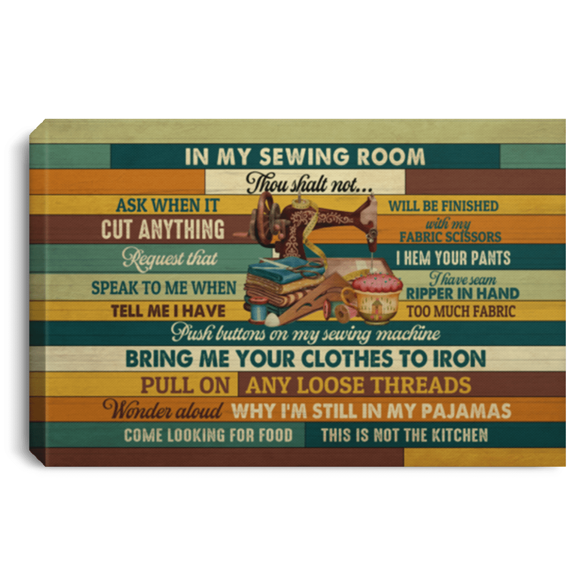 In My Sewing Room Thou Shalt Not Ask When It Will Be Finish Framed Canvas Prints - Unframed Poster., White, 0.75'' Framed Canvas