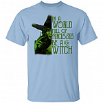 In A World Full Of Princess Be A Witch Shirt - Halloween Shirt - Bad Witch Shirt - Salem Witch Shirt, Light Blue, Unisex T-Shirt