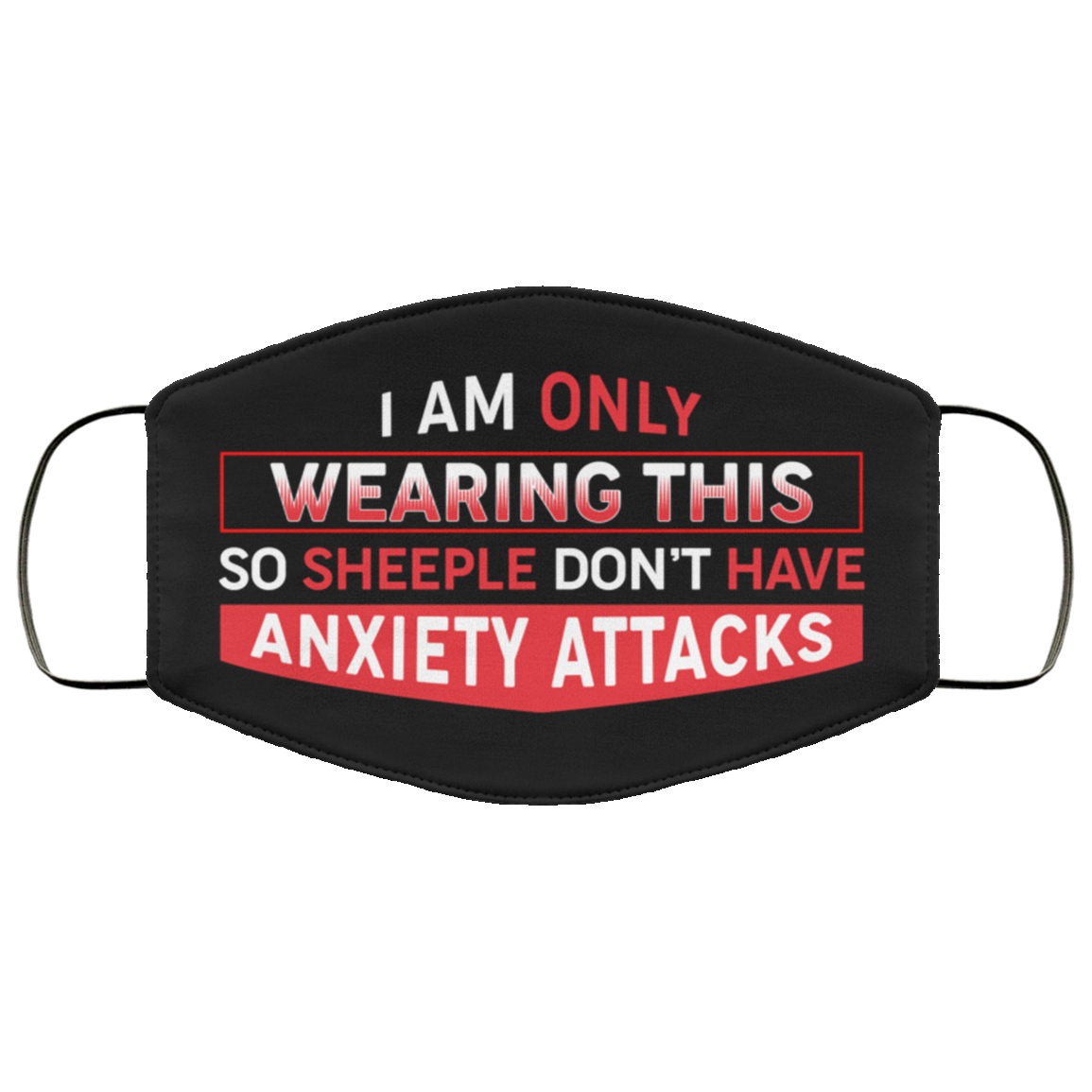 I An Only Wearing This So Sheeple Don't Have Anxiety Attacks Washable Reusable Custom - Printed Cloth Face Mask Cover, White, Cloth Face Cover