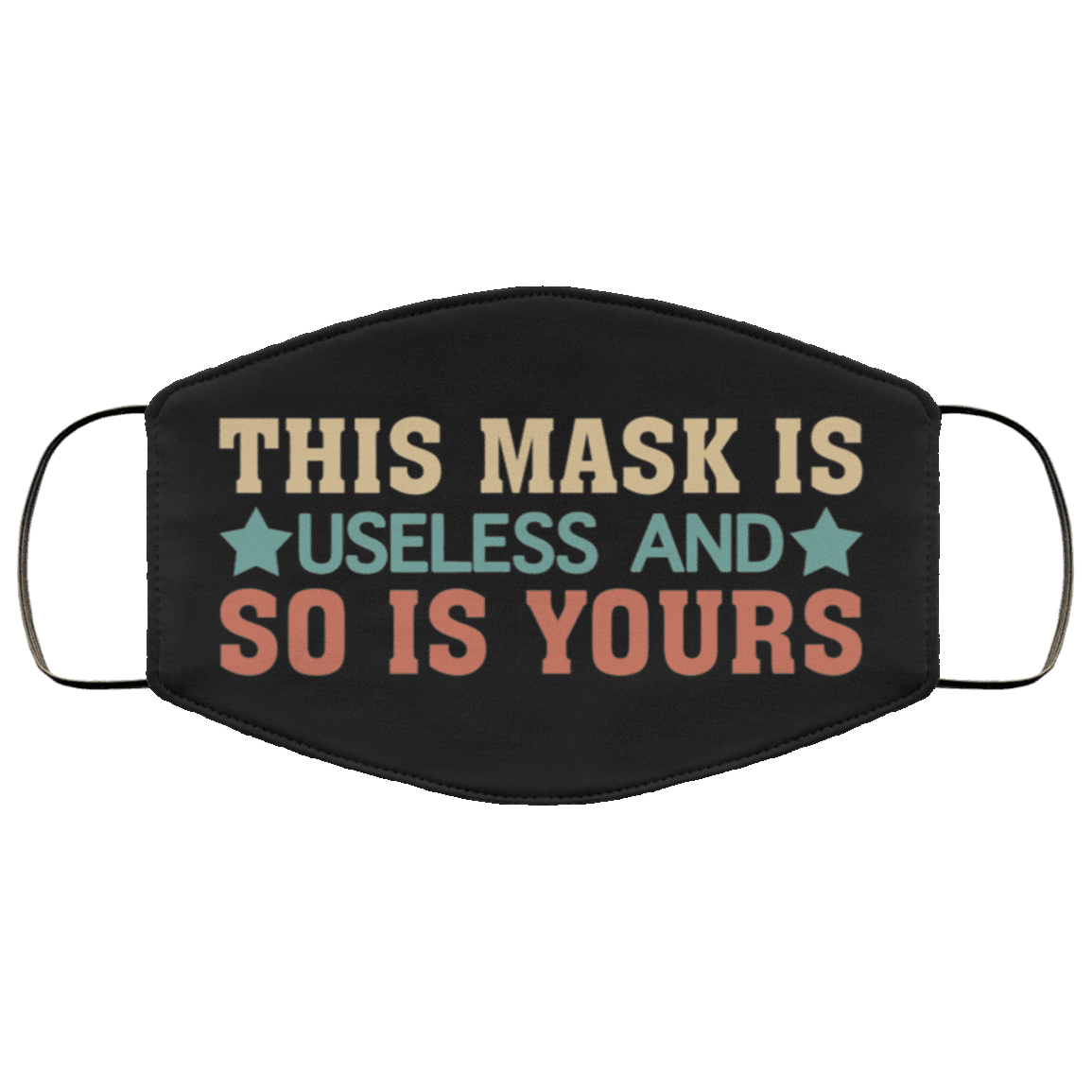 This Mask Is Useless and So Is Yours Washable Reusable Custom - Printed Cloth Face Mask Cover, Black, Cloth Face Cover This Mask Is Useless and So Is Yours Washable Reusable Custom - Printed Cloth Face Mask Cover, Black, Cloth Face Cover