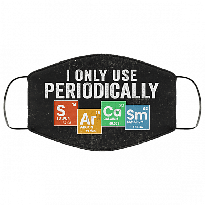 I Only Use Sarcasm Periodically Washable Reusable Custom – Printed Cloth Face Mask Cover, White, Cloth Face Cover