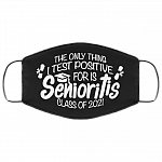 The Only Thing I Test Positive For Is Senioritis Class Of 2021 Washable Reusable Cloth Face Mask Cover, Black, Cloth Face Cover