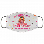 Assuming I'm Just An Old Lady Was Your First Mistake Washable Reusable Custom - Printed Cloth Face Mask Cover, White, Cloth Face Cover