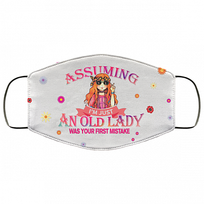 Assuming I'm Just An Old Lady Was Your First Mistake Washable Reusable Custom - Printed Cloth Face Mask Cover, White, Cloth Face Cover