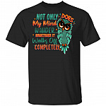 Not Only Does My Mind Wander Sometimes It Walks Off Completely T-Shirt, Black, Unisex T-Shirt