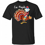 Turkey Ew People Funny Thanksgiving T-Shirt - Thanksgiving Funny Turkey Face Shirt, Black, Unisex T-Shirt