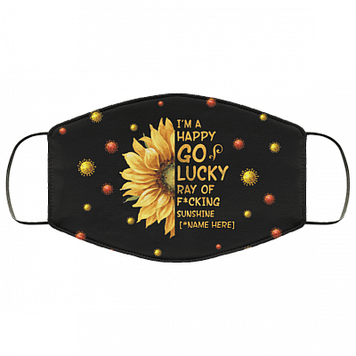 Personalized I'm a Happy Go Lucky Ray of Fucking Sunshine Washable Reusable Custom - Printed Cloth Face Mask Cover, Black, Cloth Face Cover