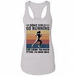 Some Girls Go Running And Drink Too Much Ladies Racerback Tank - It's Me I'm Some Girls Go Running Tank Top, White, Ladies Racerback Tank Some Girls Go Running And Drink Too Much Ladies Racerback Tank - It's Me I'm Some Girls Go Running Tank Top, White, Ladies Racerback Tank