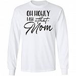 Oh Honey I Am That Mom Hoodie - Sweatshirt - Long Sleeve Shirt, White, Long Sleeve