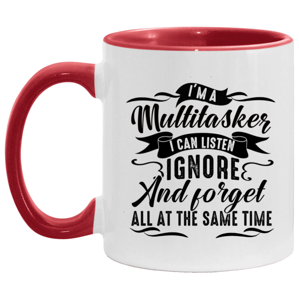 I'm a Multitasker I Can Listen Ignore and Forget All at the Same Time Washable Reusable Custom - Cloth Face Mask Cover, White/Red, 11 oz. Accent Mug