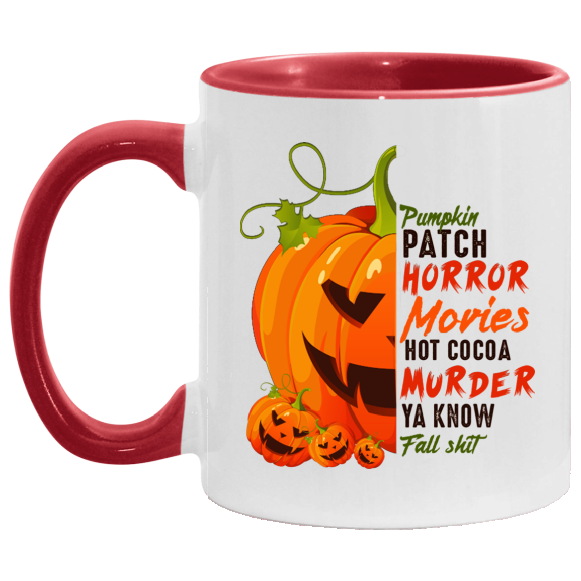 Pumpkin Patch Horror Movie Hot Cocoa Murder Ya Know Fall Shit Ceramic Accent Mug - Funny Halloween Mug, White/Red, 11 oz. Accent Mug
