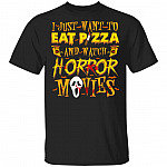 I Just Want To Eat Pizza And Watch Horror Movies T-Shirt - Horror Characters Halloween Shirt, Black, Unisex T-Shirt I Just Want To Eat Pizza And Watch Horror Movies T-Shirt - Horror Characters Halloween Shirt, Black, Unisex T-Shirt