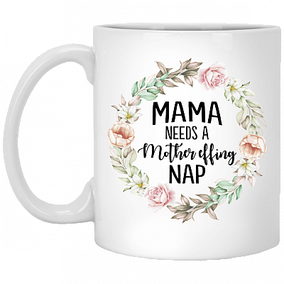 Women Mama Needs a Mother Effing Nap Ceramic Coffee Mug - Beer Stein - Water Bottle - Color Changing Mug, White, 11 oz. White Mug