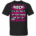 If You Think Im Bitch You Are Right If You Think Im Bossy Correct Again T-Shirt-Classy Bougie Ratchet Shirt, Black, Unisex T-Shirt If You Think Im Bitch You Are Right If You Think Im Bossy Correct Again T-Shirt-Classy Bougie Ratchet Shirt, Black, Unisex T-Shirt