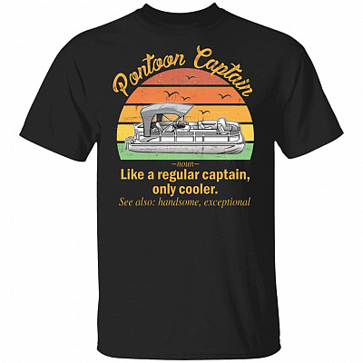 Funny Pontoon Captain Definition T-Shirt Like A Regular Captain Only Cooler Pontoon Captain Tee Shirt, Black, Unisex T-Shirt