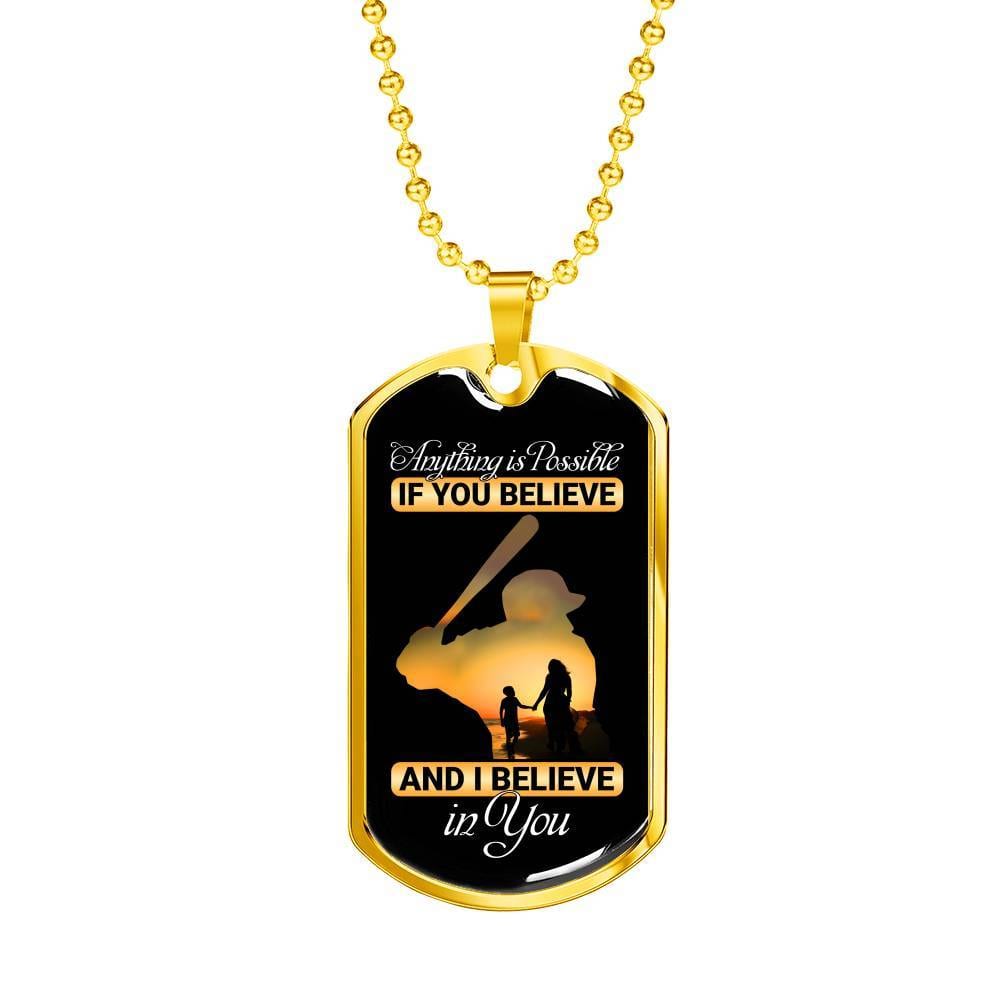 Baseball Dog Tag Anything Is Possible If You Believe and I Believe in You Dog Tag Pendant Necklace - Dog Tag (Gold Plated)