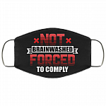 Not Brainwashed Forced To Comply Washable Reusable Custom - Printed Cloth Face Mask Cover, Black, Cloth Face Cover
