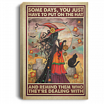 Witch Some Days You Just Have to Put on the Hat Remind Who They're Dealing Framed Canvas - Unframed Poster, White, 0.75'' Framed Canvas