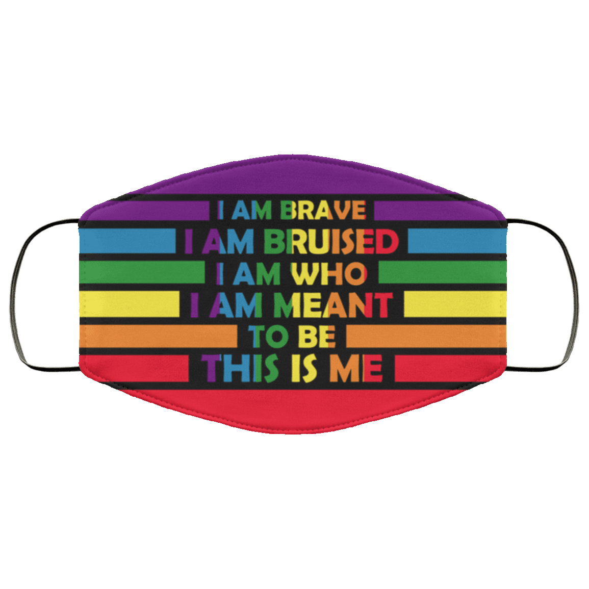 I Am Brave I Am Bruised I Am Who I Am Meant To Be This Is Me LGBT Pride Washable Reusable Custom - Cloth Face Mask, White, Cloth Face Cover