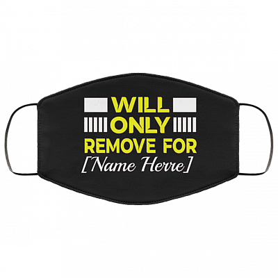 Personalized Will Only Remove for Washable Reusable Custom - Printed Cloth Face Mask Cover, Black, Cloth Face Cover