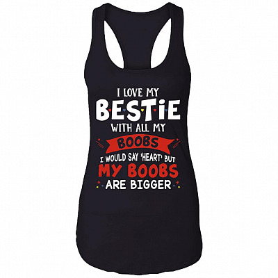 I Love My Bestie with All My Boobs Couple Cotton Tank Top Tee - Ladies Racerback Tank, Black, Ladies Racerback Tank