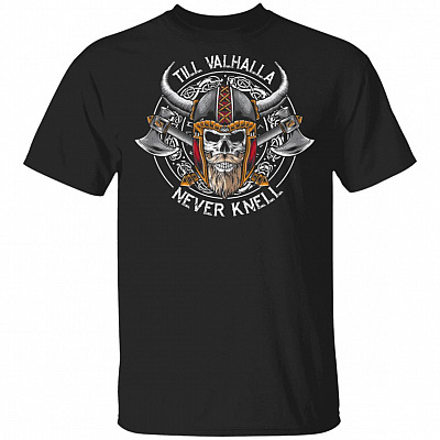 Viking Skull Til Valhalla Never Kneel T-Shirt - Viking Warrior Skull Shirt, Black, Unisex T-Shirt