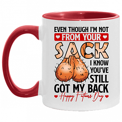 Even Though I'm Not From Your Sack I Know You've Still Got My Back Accent Mug - Ceramic Coffee Mug, White/Red, 11 oz. Accent Mug