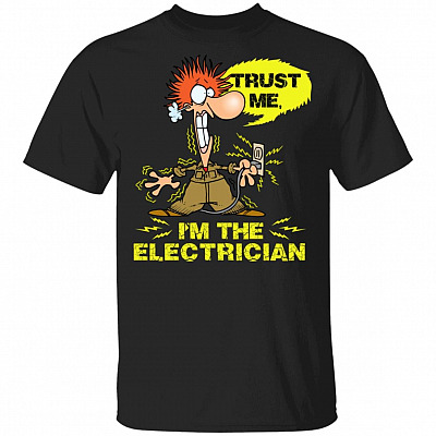 Trust Me I Am an Electrician T-Shirt, Black, Unisex T-Shirt