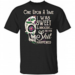 Once Upon A Time I Was Sweet And Innocent Then Shit Happened Sugar Skull T-Shirt - Sarcastic Novelty Shirt, Black, Unisex T-Shirt