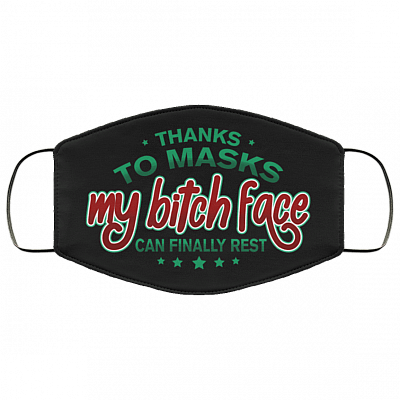 Thanks To Masks My Bitch Face Can Finally Rest Funny Washable Reusable Custom - Printed Cloth Face Mask Cover, Black, Cloth Face Cover