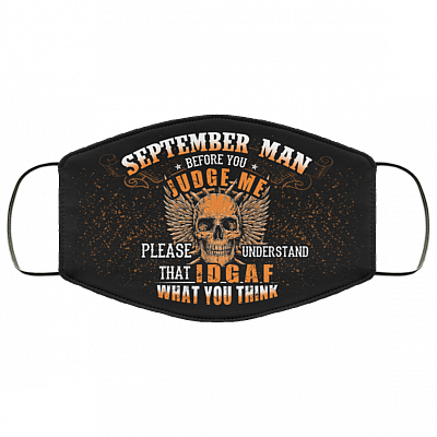 September Man Before You Judge Me Please Understand That IDGAF Washable Reusable Custom - Printed Cloth Face Mask Cover, Black, Cloth Face Cover
