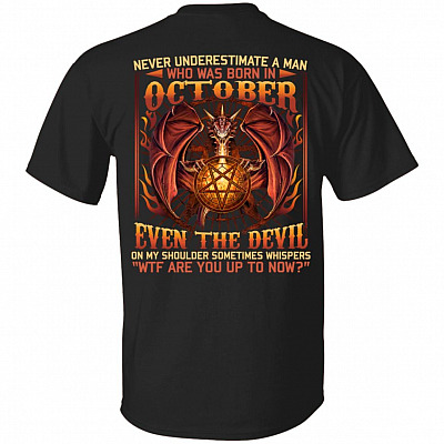 Never Underestimate A Man Who Was Born In October Even The Devil On My Shoulder Print On Back T-Shirt Only, Black, Unisex T-Shirt