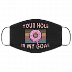 Your Hole Is My Goal Funny Dripping Donut Vintage Washable Reusable Custom - Printed Cloth Face Mask Cover, Black, Cloth Face Cover